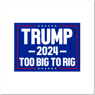 Trump 2024 Too Big To Rig Posters and Art